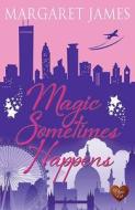 Magic Sometimes Happens di Margaret James edito da Choc Lit