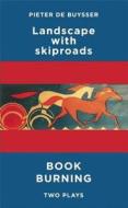 Landscape with Skiproads & Book Burning di Pieter DeBuysser edito da Oberon Books Ltd