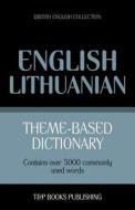 Theme-Based Dictionary British English-Lithuanian - 5000 Words di Andrey Taranov edito da T&p Books