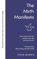 The Mirth Manifesto di Steve Morris edito da AUTHENTIC