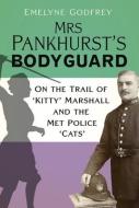 Mrs Pankhurst's Bodyguard di Emelyne Godfrey edito da The History Press Ltd