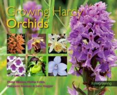 Growing Hardy Orchids di Philip Seaton, Margaret Ramsay, Phillip Cribb, Grace Prendergast, John Haggar edito da Royal Botanic Gardens