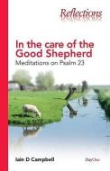 In the Care of the Good Shepherd: Meditations on Psalm 23 di Iain D. Campbell edito da DAY ONE CHRISTIAN MINISTRIES