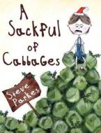 A Sackful Of Cabbages di Steve Parkes edito da New Generation Publishing