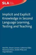 Implicit and Explicit Knowledge in Second Language Learning, Testing and Teaching di Rod Ellis edito da Channel View Publications