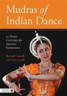 Mudras of Indian Dance: 52 Hand Gestures for Artistic Expression di Revital Carroll edito da JESSICA KINGSLEY PUBL INC