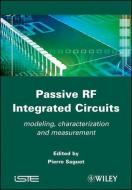 Passive RF Integrated Circuits di Pierre Saguet edito da ISTE Ltd.