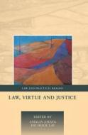 Law, Virtue And Justice di Amaya edito da Bloomsbury Publishing Plc