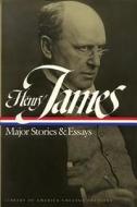Henry James: Major Stories & Essays di Henry James edito da Library of America