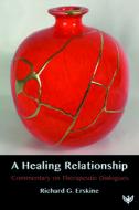 A Healing Relationship di Richard G. Erskine edito da Phoenix Publishing House