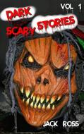 Dark Scary Stories Vol 1 di Jack Ross edito da Resolution pro ltd