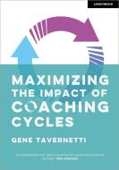 Maximizing The Impact Of Coaching Cycles di Gene Tavernetti edito da Hodder Education Group