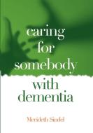 Caring for Somebody with Dementia di Merideth Sindel edito da Connor Court Publishing Pty Ltd