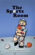 The Sports Room di Lily Burgess edito da D & M Fancy Pastry