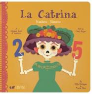 La Catrina: Numbers/ Numeros di Patty Rodriguez, Ariana Stein edito da Lil Libros