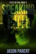 Speaking Evil di Jason Parent edito da RED ADEPT PUB