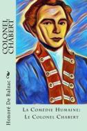 Colonel Chabert: La Comedie Humaine: Le Colonel Chabert di Honore De Balzac edito da Createspace Independent Publishing Platform