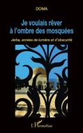 Je voulais rêver à l'ombre des mosquées di Doma edito da Editions L'Harmattan