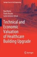 Technical and Economic Valuation of Healthcare Building Upgrade di Raul Berto, Carlo Antonio Stival, Paolo Rosato edito da Springer International Publishing