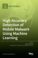 High Accuracy Detection of Mobile Malware Using Machine Learning edito da MDPI AG