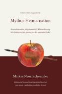 Mythos Heimatnation di Markus Neuenschwander edito da Schweizer Literaturges.