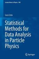 Statistical Methods For Data Analysis In Particle Physics di Luca Lista edito da Springer International Publishing Ag