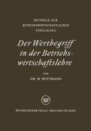 Der Wertbegriff in der Betriebswirtschaftslehre di Waldemar Wittmann edito da VS Verlag für Sozialwissenschaften