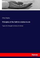 Principles of the faith in relation to sin di Orby Shipley edito da hansebooks