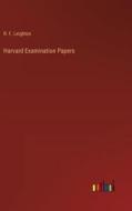 Harvard Examination Papers di R. F. Leighton edito da Outlook Verlag