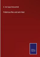 Fridericus Rex und sein Heer di E. Graf Lippe-Weissenfeld edito da Salzwasser-Verlag