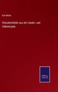 Charakterbilder aus der Länder- und Völkerkunde di Karl Müller edito da Salzwasser-Verlag