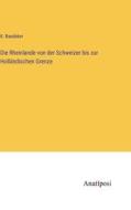 Die Rheinlande von der Schweizer bis zur Holländischen Grenze di K. Baedeker edito da Anatiposi Verlag