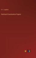 Hardvard Examination Papers di R. F. Leighton edito da Outlook Verlag