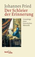 Der Schleier der Erinnerung di Johannes Fried edito da Beck C. H.