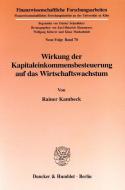 Wirkung der Kapitaleinkommensbesteuerung auf das Wirtschaftswachstum. di Rainer Kambeck edito da Duncker & Humblot GmbH