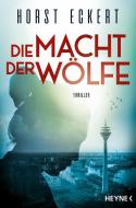 Die Macht der Wölfe di Horst Eckert edito da Heyne Taschenbuch