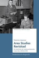 Area Studies Revisited di Torsten Loschke edito da Vandenhoeck + Ruprecht