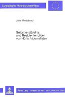 Selbstverständnis und Rezipientenbilder von Hörfunkjournalisten di Jutta Wiedebusch edito da Lang, Peter GmbH
