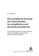 Das europäische Konzept der Nebenabreden im europäischen und deutschen Kartellrecht di Iris Vasbender edito da Lang, Peter GmbH