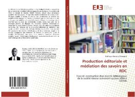 Production éditoriale et médiation des savoirs en RDC di Rodrigue Nzelokuli Bampele edito da Editions universitaires europeennes EUE