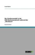 Der Strukturwandel In Der Ddr-medienlandschaft W Hrend Der "wendezeit di Frank Martin edito da Grin Publishing