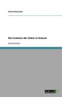 Die Funktion Der Chore In Octavia di Patricia Schneider edito da Grin Publishing