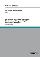 Personalmarketing als Grundlage der Personalbeschaffung am Beispiel öffentlicher Apotheken di Karin Kronawitter edito da GRIN Verlag