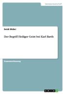 Der Begriff Heiliger Geist bei Karl Barth di Sarah Weber edito da GRIN Verlag GmbH