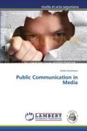 Public Communication in Media di Andra Seceleanu edito da LAP Lambert Academic Publishing