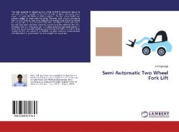 Semi Automatic Two Wheel Fork Lift di Anil Kumbhar edito da LAP Lambert Academic Publishing