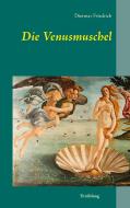 Die Venusmuschel di Dietmar Friedrich edito da Books on Demand