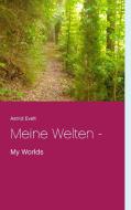 Meine Welten - di Astrid Evelt edito da Books on Demand