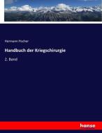 Handbuch der Kriegschirurgie di Hermann Fischer edito da hansebooks