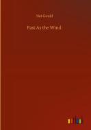 Fast As the Wind di Nat Gould edito da Outlook Verlag